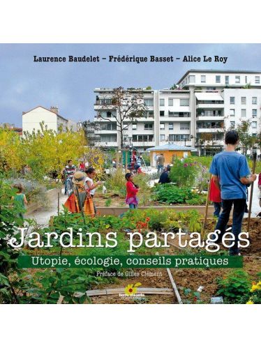 Jardins partagés utopie, écologie, conseils pratiques