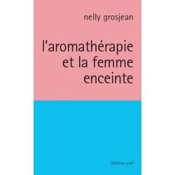 L'aromathérapie et la femme enceinte _ Nelly Grosjean